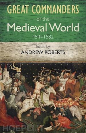 roberts andrew (curatore) - great commanders of the medieval world