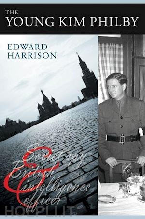 harrison edward - the young kim philby – soviet spy and british intelligence officer