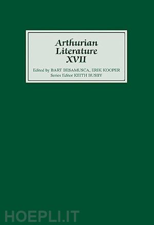 busby keith; besamusca bart; kooper erik; putter ad; veldhoen bart - arthurian literature xvii – originality and tradition in the middle dutch roman van walewein