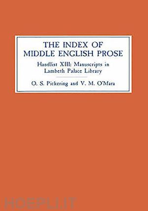 pickering oliver s; o`mara v.m. - the index of middle english prose – handlist xiii: manuscripts in lambeth palace library, including those formerly in sion college
