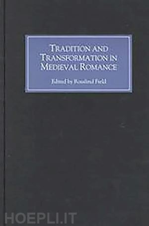 field rosalind; speed diane; archibald elizabeth; williams elizabeth; cooper helen - tradition and transformation in medieval romance