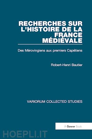 bautier robert-henri - recherches sur l'histoire de la france médiévale