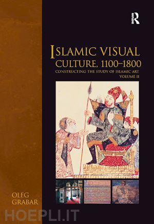 grabar oleg - islamic visual culture, 1100–1800