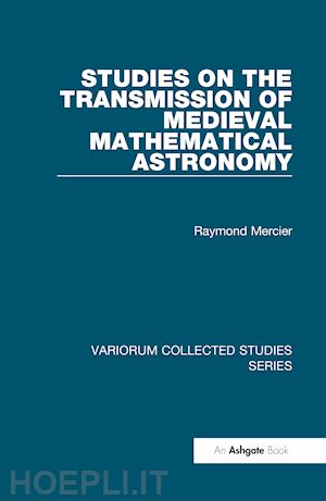 mercier raymond - studies on the transmission of medieval mathematical astronomy