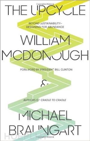 mcdonough william; braungart michael - the upcycle