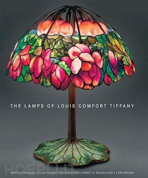 eidelberg martin; frelinghuysen alice cooney; mcclelland nancy a.; rachen lars - the lamps of louis comfort tiffany