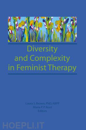 root maria p p; brown laura - diversity and complexity in feminist therapy