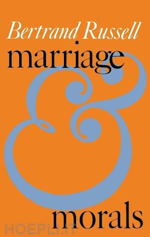 russell bertrand - marriage and morals