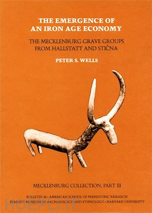 wells peter s.; burstein symme - mecklenburg collection, part iii: the emergence – the mecklenburg grave groups from hallstatt and sticna