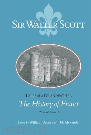 scott w; baker william; alexander j.h - tales of a grandfather – the history of france (second series)