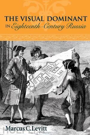 levitt marcus - the visual dominant in eighteenth–century russia