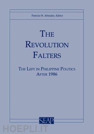 abinales patricio - the revolution falters – the left in philippine politics after 1986