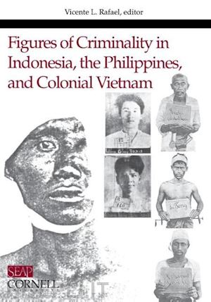 rafael vicente l. - figures of criminality in indonesia, the philippines, and colonial vietnam