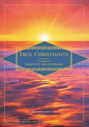 swedenborg emanuel; rose jonathan s. - true christianity, vol. 2