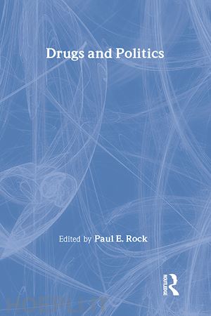 rock paul e. - drugs and politics