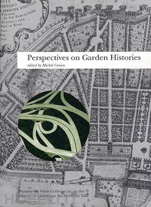conan michel - perspectives on garden histories landscape architecture colloquium v21