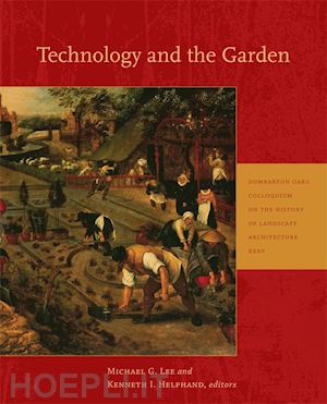 lee michael g.; helphand kenneth i. - technology and the garden