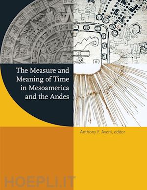 aveni anthony f. - the measure and meaning of time in mesoamerica and the andes