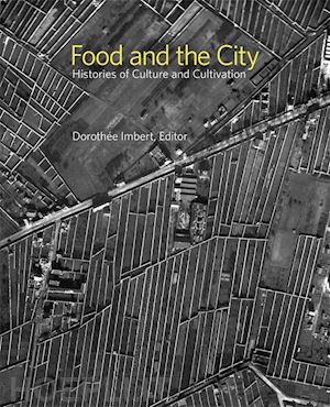 imbert dorothée - food and the city – histories of culture and cultivation