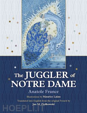 france anatole; lalau maurice; ziolkowski jan m. - the juggler of notre dame