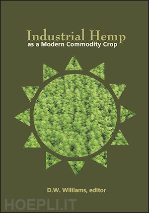 williams david w. (curatore) - industrial hemp as a modern commodity crop, 2019