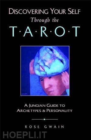 rose gwain - discovering yourself through the tarot - a jungian guide