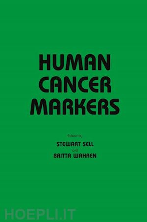 sell stewart (curatore); wahren britta (curatore) - human cancer markers