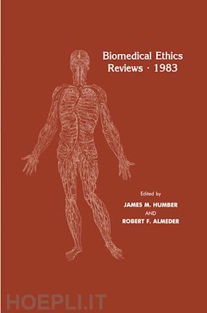 humber james m. (curatore); almeder robert f. (curatore) - biomedical ethics reviews · 1983
