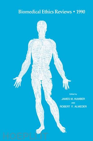 humber james m. (curatore); almeder robert f. (curatore) - biomedical ethics reviews · 1990