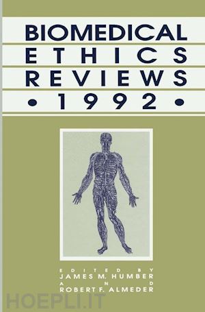 humber james m. (curatore); almeder robert f. (curatore) - biomedical ethics reviews · 1992