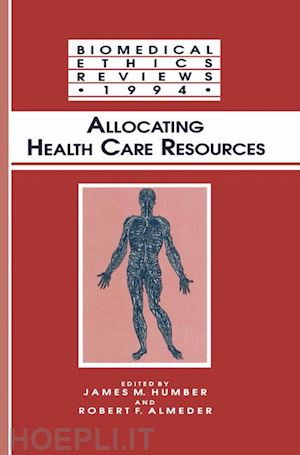 humber james m. (curatore); almeder robert f. (curatore) - allocating health care resources