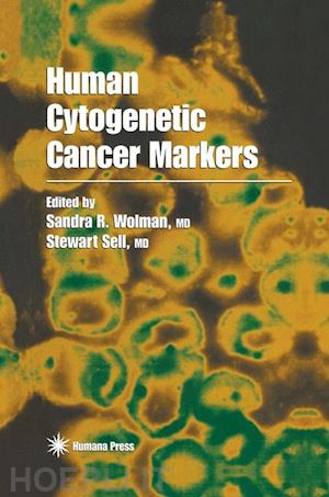 wolman sandra r. (curatore); sell stewart (curatore) - human cytogenetic cancer markers