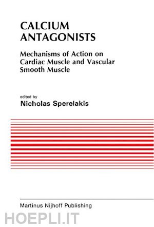 sperelakis nicholas (curatore); caulfield j.b. (curatore) - calcium antagonists