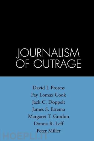 protess david l.; cook fay lomax; doppelt jack c.; ettema james s.; gordon margaret t. - journalism of outrage