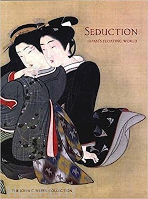 allen laura w. - seduction. japan's floating world. the john c.weber collection