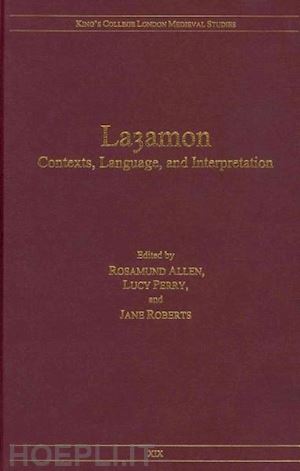 allen rosamund s; perry lucy; roberts jane - layamon – contexts, language, and interpretation