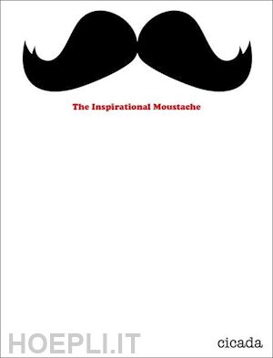 hanaor cigalle (curatore) - the insprational moustache