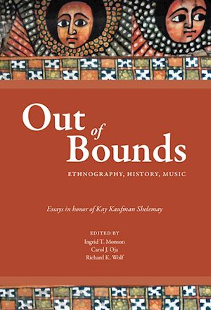monson ingrid; oja carol j.; wolf richard k. - out of bounds – ethnography, history, music