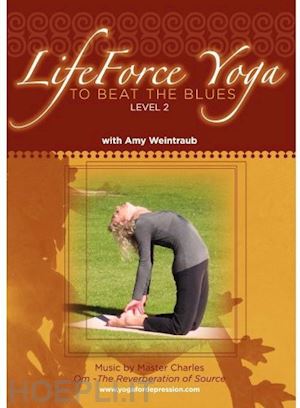  - amy weintraub - lifeforce yoga to beat the blues: level 2