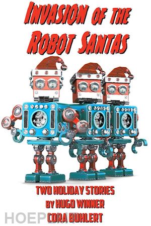 cora buhlert - invasion of the robot santas