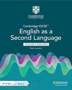 lucantoni peter; kellas lydia - cambridge igcse english as a second language. teacher's resource. per le scuole superiori. con e-book. con espansione online