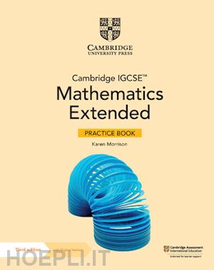 morrison karen; hamshaw nick - cambridge igcse mathematics. core and extended. extended practice book. per le s