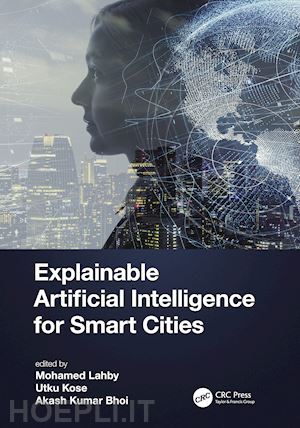 lahby mohamed (curatore); kose utku (curatore); kumar bhoi akash (curatore) - explainable artificial intelligence for smart cities