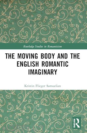 samuelian kristin flieger - the moving body and the english romantic imaginary