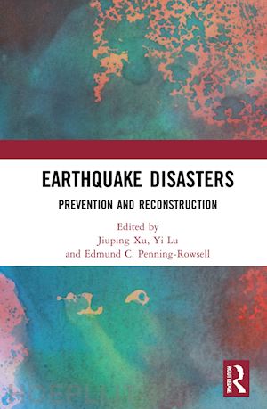 xu jiuping (curatore); lu yi (curatore); penning-rowsell edmund c. (curatore) - earthquake disasters