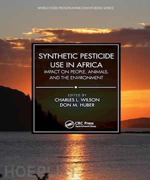 wilson charles l. (curatore); huber don m. (curatore) - synthetic pesticide use in africa