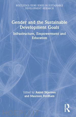 skjerven astrid (curatore); fordham maureen (curatore) - gender and the sustainable development goals