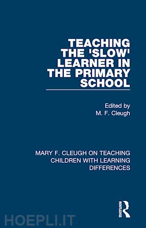 cleugh m. f. (curatore) - teaching the 'slow' learner in the primary school