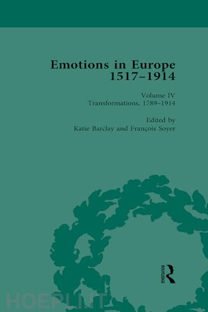 barclay katie (curatore); soyer françois (curatore) - emotions in europe, 1517-1914