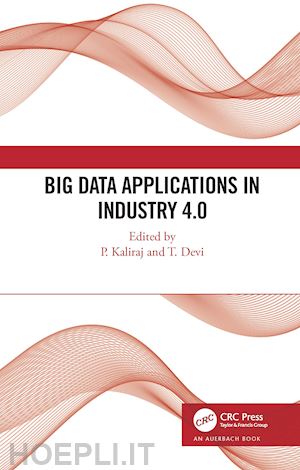 kaliraj p. (curatore); devi t. (curatore) - big data applications in industry 4.0